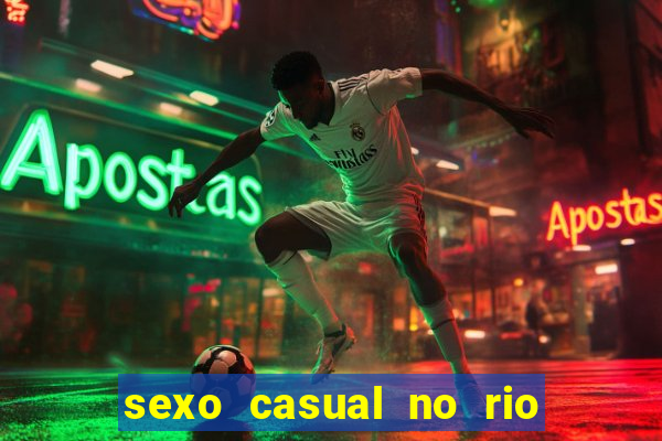 sexo casual no rio de janeiro